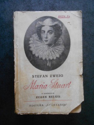 STEFAN ZWEIG - MARIA STUART (editie veche, in romaneste de Eugen Relgis) foto