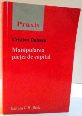 MANIPULAREA PIETEI DE CAPITAL de CRISTIAN DUTESCU , 2008 foto