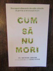 Cum sa nu mori - Dr. Michael Greger foto