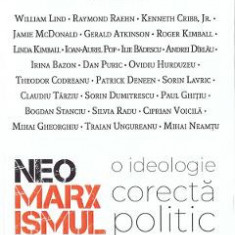 Neomarxismul. O ideologie corecta politic - Andrei Dirlau, Irina Bazon