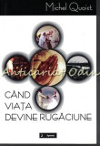 Cumpara ieftin Cand Viata Devin Rugaciune - Michel Quoist