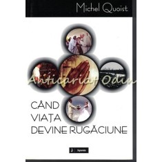 Cand Viata Devin Rugaciune - Michel Quoist