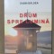 Drum spre lumină - Sabin B&acirc;ldea