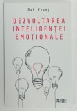 DEZVOLTAREA INTELIGENTEI EMOTIONALE de ROB YEUNG , 2018