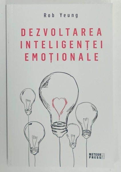 DEZVOLTAREA INTELIGENTEI EMOTIONALE de ROB YEUNG , 2018