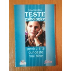 TESTE PSIHOLOGICE PENTRU A TE CUNOASTE MAI BINE de GILLES D&#039;AMBRA