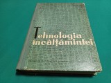 TEHNOLOGIA &Icirc;NCĂLȚĂMINTEI /MANUAL ȘCOLI TEHNICE/ COCIU VOINEA/ 1961 *777
