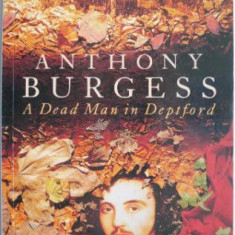 A Dead Man in Deptford – Anthony Burgess