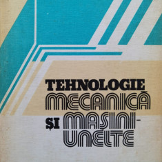 Tehnologie Mecanica Si Masini-unelte - M. Mehedinteanu D. Hollanda I. Sporea ,554923