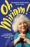 Oh Miriam! : Stories from an Extraordinary Life - Editura SAS Gardners EU
