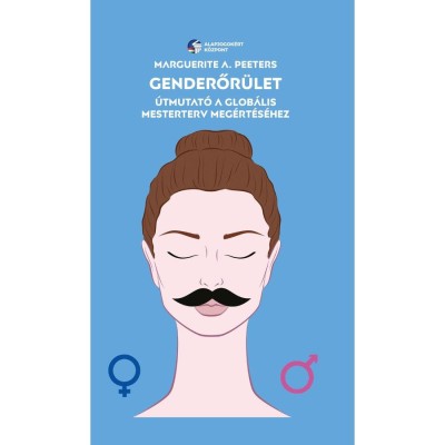 Genderőr&amp;uuml;let - &amp;Uacute;tmutat&amp;oacute; a glob&amp;aacute;lis mesterterv meg&amp;eacute;rt&amp;eacute;s&amp;eacute;hez - Marguerite A. Peeters foto