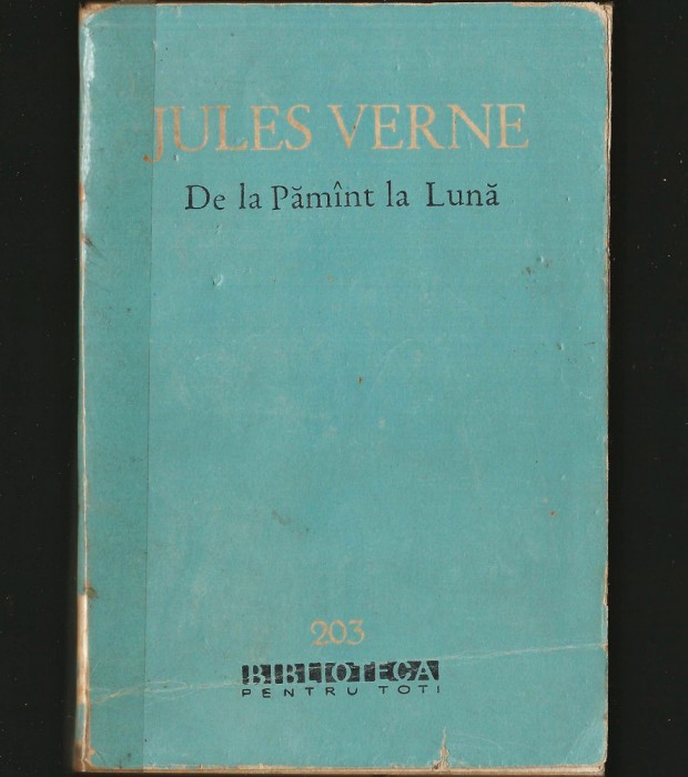 DE LA PĂM&Icirc;NT LA LUNĂ - JULES VERNE - BPT