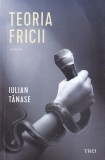 Carte Teoria Fricii Iulian Tanase Beletristica Romana Brosata 2023 13x20cm Buna Stare