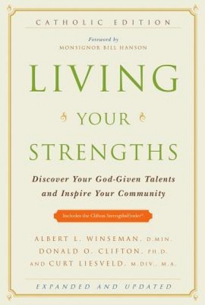 Living Your Strengths: Discover Your God-Given Talents and Inspire Your Community