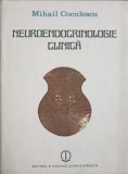 Neuroendocrinologie Clinica Mihail Coculescu, Editura Stiintifica 1986, 511 pagini, Carte Medicina, Hardcover