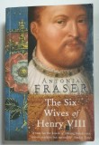 THE SIX WIVES OF HENRY VIII by ANTONIA FRASER , 1993