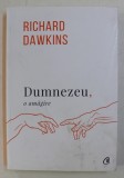 DUMNEZEU , O AMAGIRE ED. a - III - a REVIZUITA de RICHARD DAWKINS , 2018