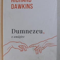DUMNEZEU , O AMAGIRE ED. a - III - a REVIZUITA de RICHARD DAWKINS , 2018