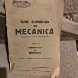Curs elementar de mecanica Vol. II Cinematica si Dinamica - Pentru coalele de Arte si Meserii