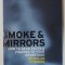 SMOKE AND MIRRORS , HOW TO BEND FACTS and FIGURES TO YOUR ADVANTAGE by NICHOLAS STRANGE , 2007