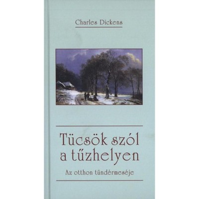 T&amp;uuml;cs&amp;ouml;k sz&amp;oacute;l a tűzhelyen - Az otthon t&amp;uuml;nd&amp;eacute;rmes&amp;eacute;je - Dickens foto
