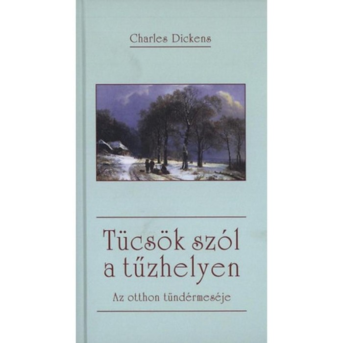 T&uuml;cs&ouml;k sz&oacute;l a tűzhelyen - Az otthon t&uuml;nd&eacute;rmes&eacute;je - Dickens