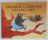 ZIGOMAR N'AIME PAS LES LEGUMES par PHILIPPE CORENTIN , 2007