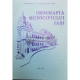 Geografia municipiului Iasi - 1986 - Colectiv (X25)