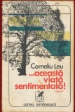 Corneliu Leu, "Aceasta viata sentimentala" - Cartea Romaneasca - 1976
