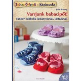 Varrjunk babacipőt! - T&uuml;nd&eacute;ri l&aacute;bbelik kisl&aacute;nyoknak, kisfi&uacute;knak - Julia Br&auml;unig