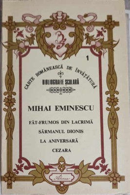 FAT-FRUMOS DIN LACRIMA, SARMANUL DIONIS, LA ANIVERSARA, CEZARA-MIHAI EMINESCU-247393 foto