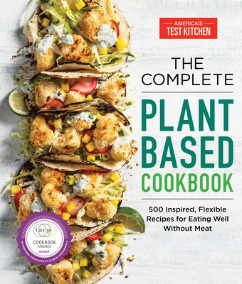 The Complete Plant-Based Cookbook: 500 Inspired, Flexible Recipes for Eating Well Without Meat foto