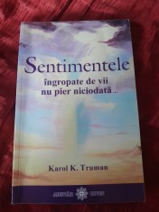 RARA, Karol K. Truman - Sentimentele ingropate de vii nu pier niciodata (CARTE RARA DE COLECTIE,NU SE MAI TIPARESTE) 2009 curier gratuit