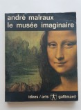 Le Musee Imaginaire - Andre Malraux (limba franceză)