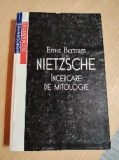 NIETZSCHE &Icirc;ncercare de mitologie - ERNST BERTRAM