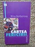 NINA BERBEROVA - CARTEA FERICIRII