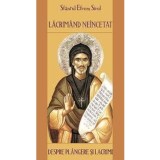 Lacrimand Neincetat - Sfantul Efrem Sirul