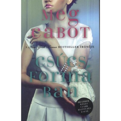 Cs&amp;uacute;csform&amp;aacute;ban - Heather Wells &amp;uacute;jabb rejt&amp;eacute;lyes esete - Meg Cabot foto