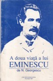 Carte A doua Viata a lui Eminescu, Nicolae Georgescu, Biografii, Romana, Brosata, Stare Buna, Buna, 1994