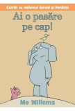 Ai o pasare pe cap | Mo Willems, Vlad Si Cartea Cu Genius