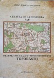 CETATEA DE LA COMOARA SAU O LOCALITATE CE A AVUT OAMENI DEOSEBITI: TOPORASTII-STEFAN BOBOC PUNGESTEANU-238166