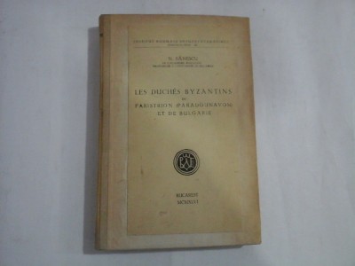 LES DUCHES BYZANTINS DE PARISTRION (PARADOUNAVON) ET DE BULGARIE (autograf si dedicatie) - N. BANESCU - 1946 foto
