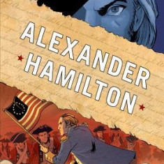 Alexander Hamilton: The Graphic History of an American Founding Father