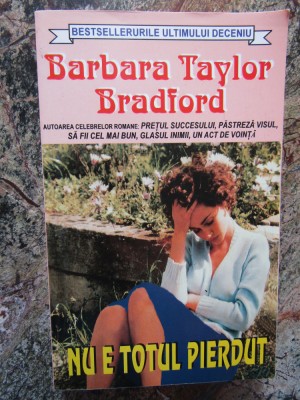 Nu e totul pierdut - Barbara Taylor Bradford foto