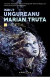 Mineral - Danut Ungureanu, Marian Truta