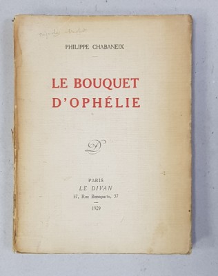 LE BOUQUET D &amp;#039;OPHELIE par PHILIPPE CHABANEIX , 1929 , DEDICATIE * foto