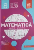 MATEMATICA: ALGEBRA, GEOMETRIE CLASA A VIII-A-G. POPA, D. LUCHIAN, A. ZANOSCHI, GH. IUREA