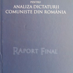 Analiza dictaturii comuniste din Romania. Raport final