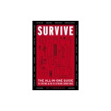 Survive: The All-In-One Guide to Staying Alive in Extreme Conditions (Bushcraft, Wilderness, Outdoors, Camping, Hiking, Oriente