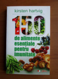 Kirsten Hartvig - 150 de alimente esentiale pentru imunitate